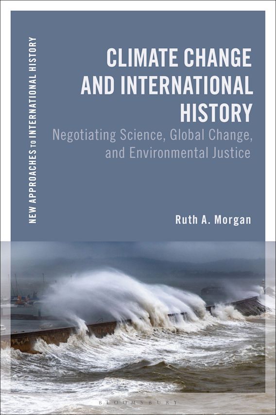 Climate Change and International History: Negotiating science, global change, and environmental justice